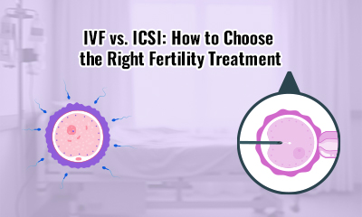 IVF vs. ICSI: How to Choose the Right Fertility Treatment