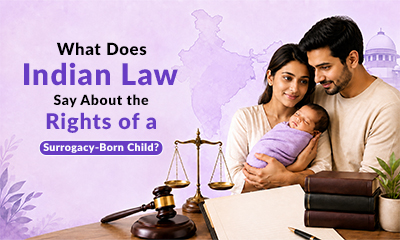 What Does Indian Law Say About the Rights of a Surrogacy-Born Child?